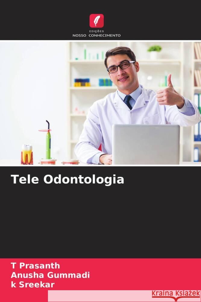 Tele Odontologia Prasanth, T, Gummadi, Anusha, Sreekar, k 9786204616896 Edições Nosso Conhecimento - książka