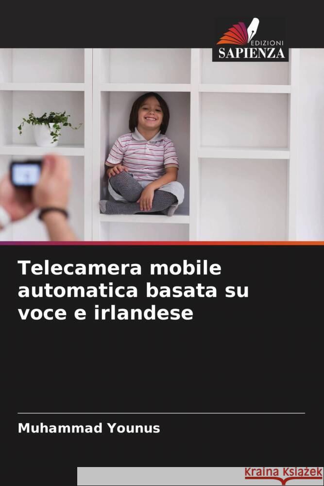 Telecamera mobile automatica basata su voce e irlandese Younus, Muhammad 9786205183717 Edizioni Sapienza - książka