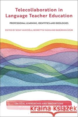 Telecollaboration in Language Teacher Education: Professional Learning, Identities and Ideologies  9781350454248 Bloomsbury Publishing PLC - książka