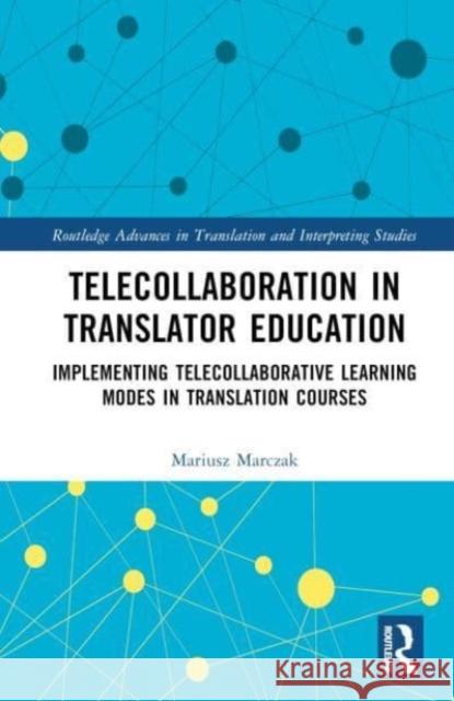 Telecollaboration in Translator Education Mariusz Marczak 9781032539942 Taylor & Francis Ltd - książka