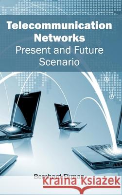 Telecommunication Networks: Present and Future Scenario Bernhard Ekman 9781632404831 Clanrye International - książka