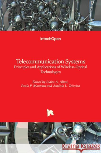 Telecommunication Systems: Principles and Applications of Wireless-Optical Technologies Isiaka Alimi Paulo P. Monteiro Ant 9781789842937 Intechopen - książka