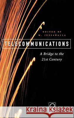 Telecommunications: A Bridge to the 21st Century M. Jussawalla 9780444823250 Emerald Publishing Limited - książka