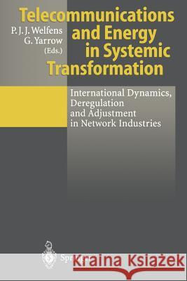 Telecommunications and Energy in Systemic Transformation: International Dynamics, Deregulation and Adjustment in Network Industries Welfens, Paul J. J. 9783642644412 Springer - książka