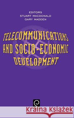 Telecommunications and Socio-Economic Development S. Macdonald, G. Madden 9780444826480 Emerald Publishing Limited - książka