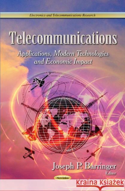 Telecommunications: Applications, Modern Technologies & Economic Impact Joseph P Barringer 9781631171413 Nova Science Publishers Inc - książka
