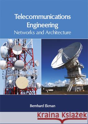 Telecommunications Engineering: Networks and Architecture Bernhard Ekman 9781632405975 Clanrye International - książka