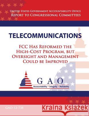 Telecommunications: FCC Has Reformed the High-Cost Program, but Oversight and Management Could be Improved Government Accountability Office 9781492992318 Createspace - książka