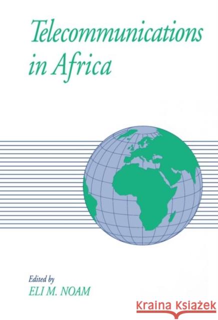 Telecommunications in Africa Eli M. Noam Eli M. Noam 9780195102017 Oxford University Press, USA - książka