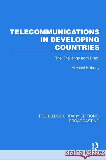 Telecommunications in Developing Countries: The Challenge from Brazil Michael Hobday 9781032623573 Routledge - książka