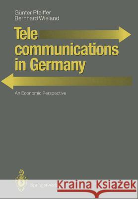 Telecommunications in Germany: An Economic Perspective Pfeiffer, Günter 9783540523604 Not Avail - książka