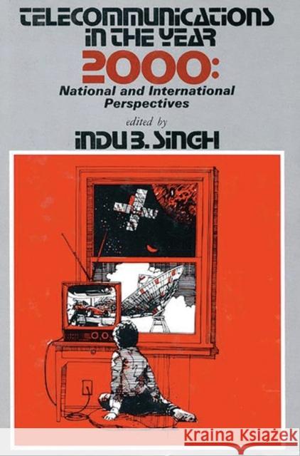 Telecommunications in the Year 2000: National and International Perspectives Singh, Indu B. 9780893911379 Ablex Publishing Corporation - książka