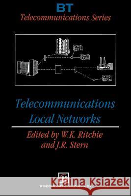 Telecommunications Local Networks W. K. Ritchie J. R. Stern 9789401046701 Springer - książka