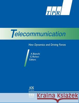 Telecommunications: New Dynamics and Driving Forces A. Bianchi, G. Richeri 9789051992564 IOS Press - książka