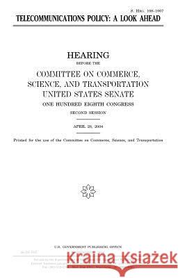 Telecommunications policy: a look ahead Senate, United States House of 9781981256662 Createspace Independent Publishing Platform - książka