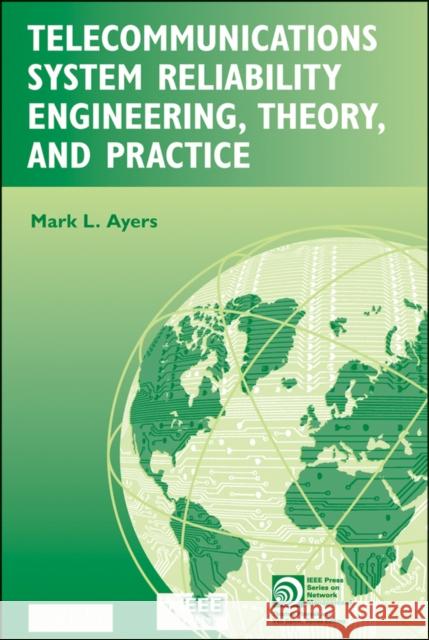 Telecommunications System Reliability Engineering, Theory, and Practice Mark L. Ayers 9781118130513 IEEE Computer Society Press - książka