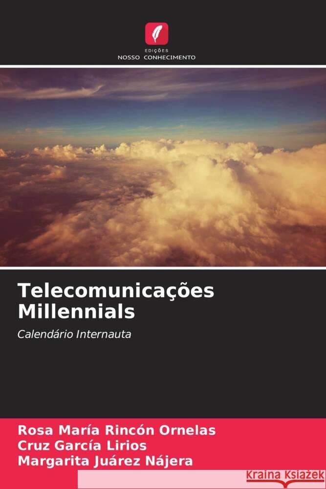 Telecomunicações Millennials Rincón Ornelas, Rosa María, García Lirios, Cruz, Juárez Nájera, Margarita 9786207131518 Edições Nosso Conhecimento - książka