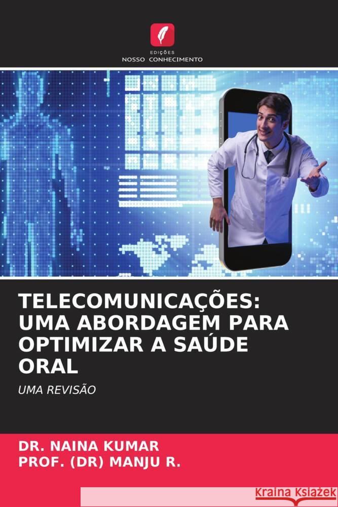 Telecomunica??es: Uma Abordagem Para Optimizar a Sa?de Oral Naina Kumar Prof (Dr) Manju R 9786207141425 Edicoes Nosso Conhecimento - książka