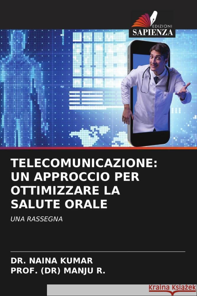 Telecomunicazione: Un Approccio Per Ottimizzare La Salute Orale Naina Kumar Prof (Dr) Manju R 9786207141418 Edizioni Sapienza - książka