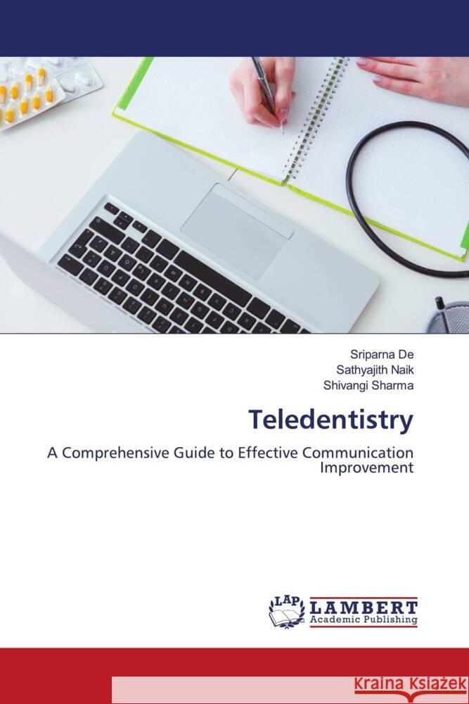 Teledentistry De, Sriparna, Naik, Sathyajith, Sharma, Shivangi 9786207456567 LAP Lambert Academic Publishing - książka