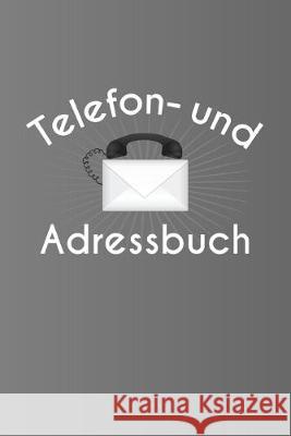 Telefon- und Adressbuch: Kontaktbuch - Adressverzeichnis mit Register - Telefonbüchlein - übersichtliche Adressverwaltung für die Anschriften u Telefonbuch, Adressbuch Und 9781693409356 Independently Published - książka