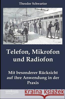 Telefon, Mikrofon und Radiofon Schwartze, Theodor 9783845743974 UNIKUM - książka