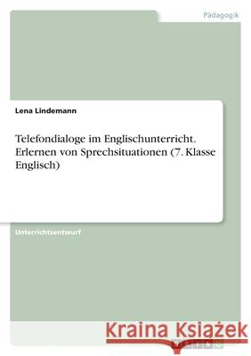 Telefondialoge im Englischunterricht. Erlernen von Sprechsituationen (7. Klasse Englisch) Lena Lindemann 9783346430861 Grin Verlag - książka