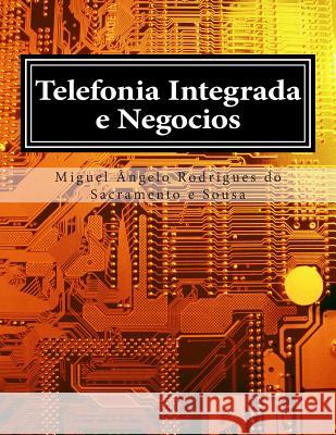 Telefonia Integrada e Negocios Sacramento E. Sousa Mr, Miguel Angelo Ro 9781497457713 Createspace - książka