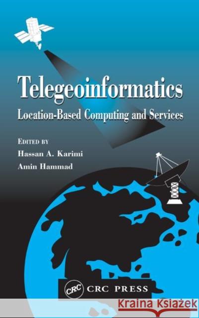 Telegeoinformatics : Location-Based Computing and Services Amin Hassa Hassan Karimi Amin Hammad 9780415369763 CRC Press - książka