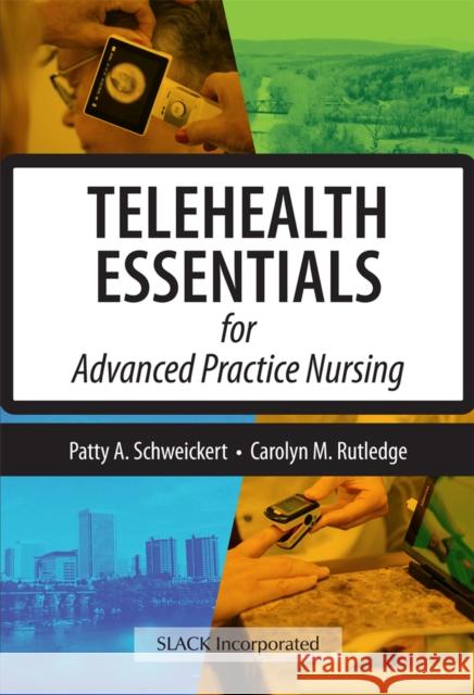 Telehealth Essentials for Advanced Practice Nursing P. Schweickert 9781630916053 Slack - książka