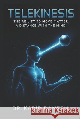 Telekinesis Danesh Dr. Kabir Danesh 9798657214741 Independently published - książka