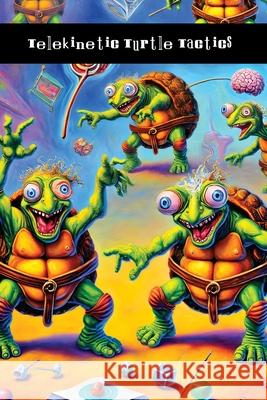 Telekinetic Turtle Tactics: The Ultimate Mind-Fuck Manual Shelly Minedart 9781778906435 Briefly Squirrel - książka