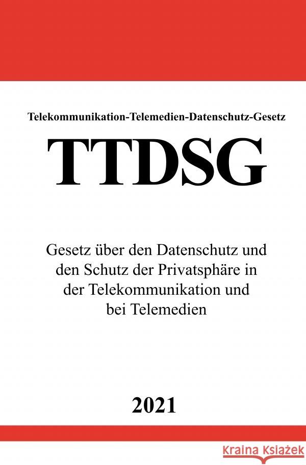 Telekommunikation-Telemedien-Datenschutz-Gesetz (TTDSG) Studier, Ronny 9783754912928 epubli - książka