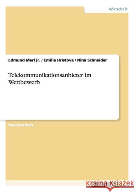 Telekommunikationsanbieter im Wettbewerb Edmund Mer Emilia Hristova Nina Schneider 9783656530992 Grin Verlag - książka