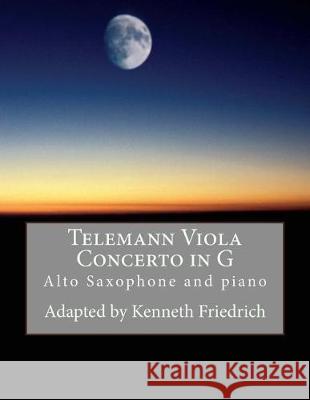 Telemann Viola Concerto in G - alto sax version Friedrich, Kenneth 9781975784782 Createspace Independent Publishing Platform - książka
