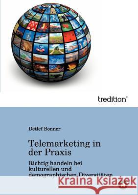 Telemarketing in der Praxis Bonner, Detlef 9783849124915 Tredition Gmbh - książka