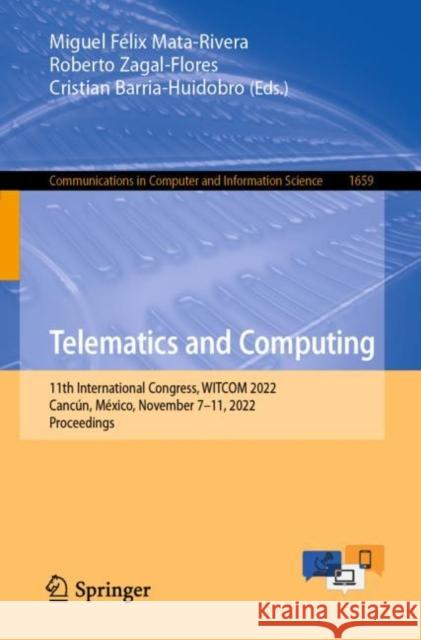 Telematics and Computing: 11th International Congress, Witcom 2022, Cancún, México, November 7-11, 2022, Proceedings Mata-Rivera, Miguel Félix 9783031180811 Springer International Publishing AG - książka