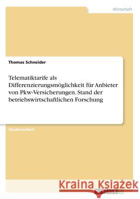 Telematiktarife als Differenzierungsmöglichkeit für Anbieter von Pkw-Versicherungen. Stand der betriebswirtschaftlichen Forschung Thomas Schneider 9783668633063 Grin Verlag - książka