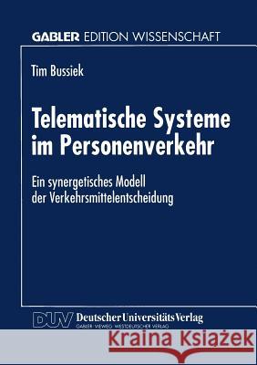 Telematische Systeme Im Personenverkehr: Ein Synergetisches Modell Der Verkehrsmittelentscheidung Tim Bussiek 9783824467488 Deutscher Universitatsverlag - książka