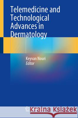 Telemedicine and Technological Advances in Dermatology Keyvan Nouri 9783031690907 Springer - książka