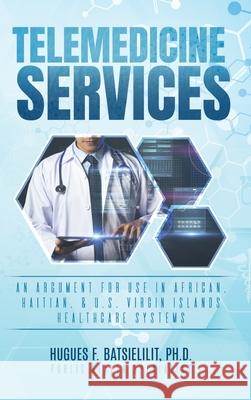 Telemedicine Services Dr Hugues F Batsielilit, Dedrick L Moone 9781737190745 International Consulting Aid Network - książka