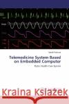 Telemedicine System Based on Embedded Computer : Public Health Care System Pattewar, Tareek 9783659893193 LAP Lambert Academic Publishing