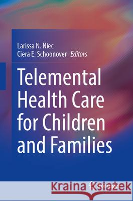 Telemental Health Care for Children and Families Larissa N. Niec Ciera E. Schoonover 9783031692635 Springer - książka