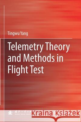 Telemetry Theory and Methods in Flight Test Tingwu Yang 9789813347397 Springer Singapore - książka