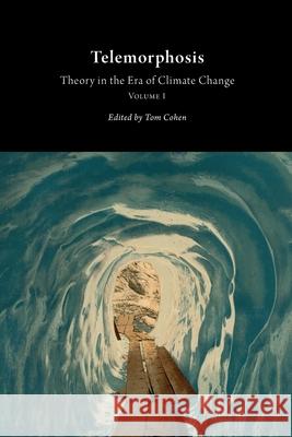 Telemorphosis: Theory in the Era of Climate Changevolume 1 Cohen, Tom 9781607852377 Open Humanities Press - książka