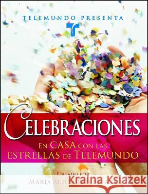 Telemundo Presenta: Celebraciones: En Casa Con las Estrellas de Telemundo Maria Alecia Izturriaga Telemundo 9781416555025 Atria Books - książka