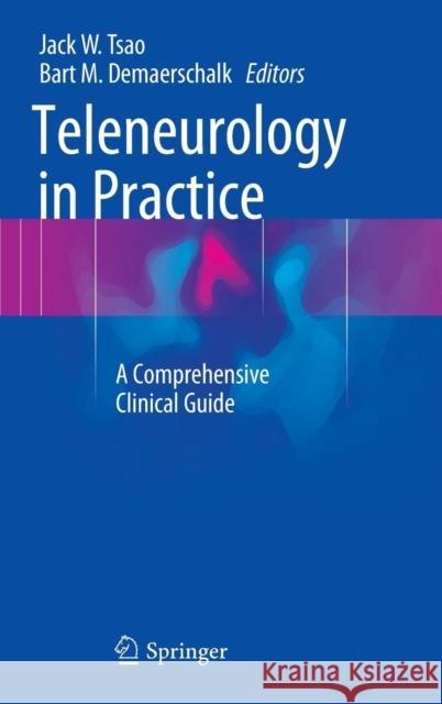 Teleneurology in Practice: A Comprehensive Clinical Guide Tsao, Jack W. 9781493923489 Springer - książka