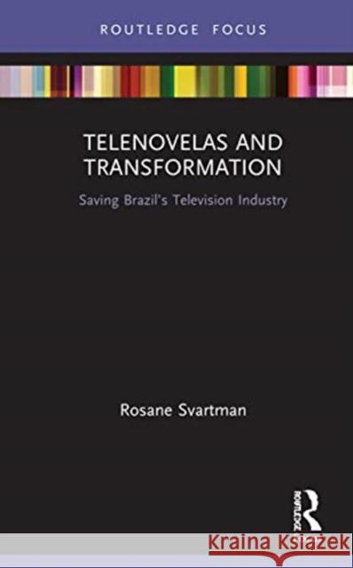 Telenovelas and Transformation: Saving Brazil's Television Industry Rosane Svartman 9780367543686 Routledge - książka