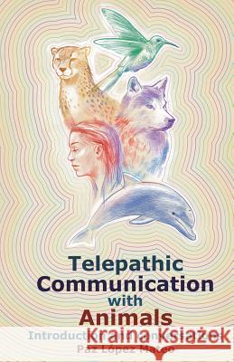 Telepathic Communication with Animals: Introduction and Conversations Paz Lope 9781722359201 Createspace Independent Publishing Platform - książka