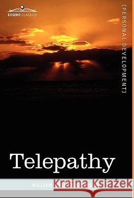 Telepathy: Its Theory, Facts, and Proof Atkinson, William Walker 9781616403584 Cosimo Inc - książka